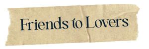 Friends to Lovers