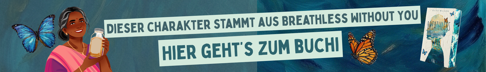 Dieser Charakter stammt aus Breathless Without You. Hier geht's zum Buch.