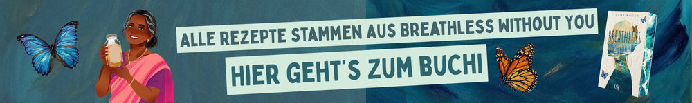 Die Rezepte aus dem Roman Breathless Without You